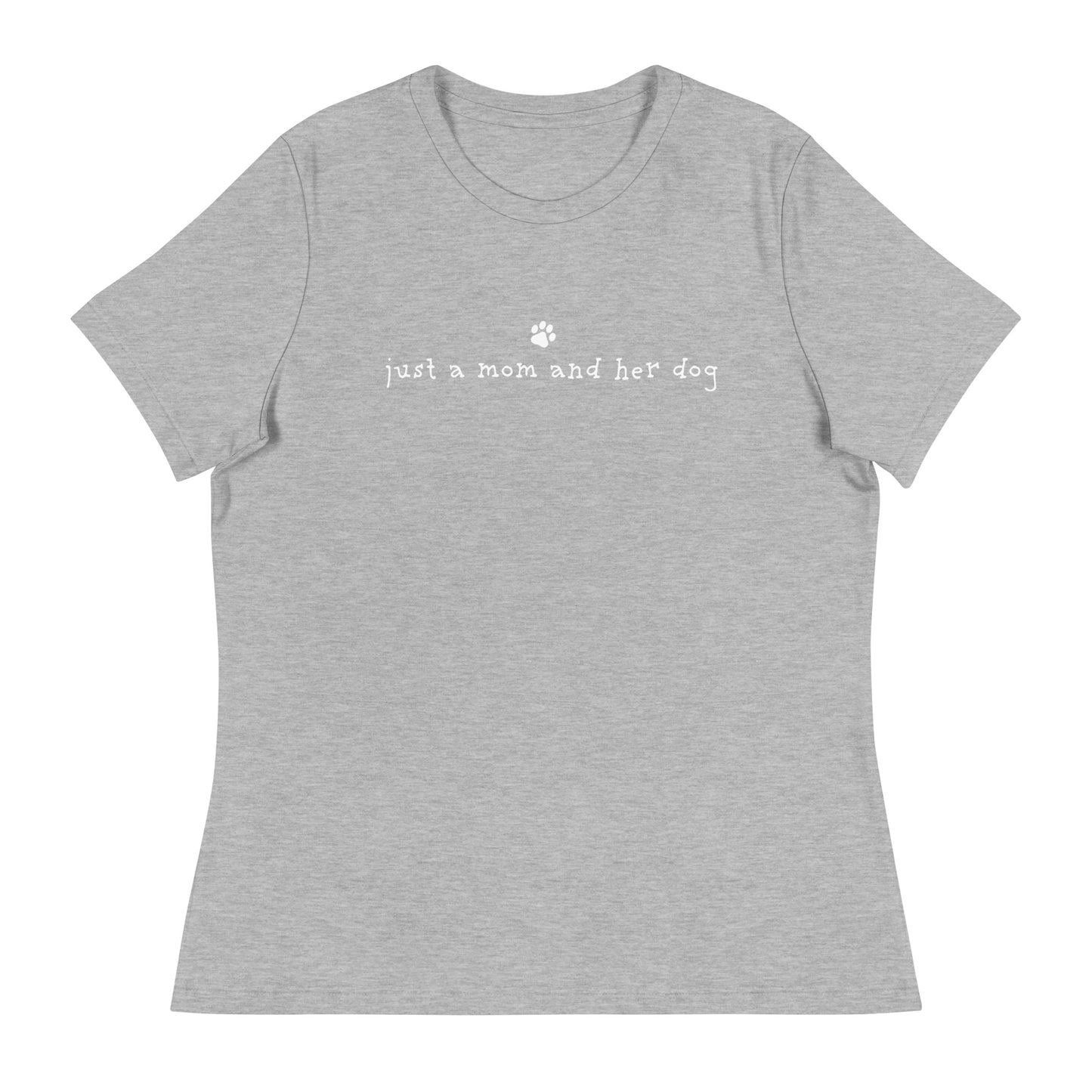 Just A Mom & Her Dog Women's Relaxed T-Shirt