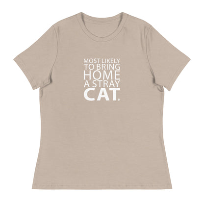 Most Likely To Bring Home A Stray Cat Women's Relaxed T-Shirt