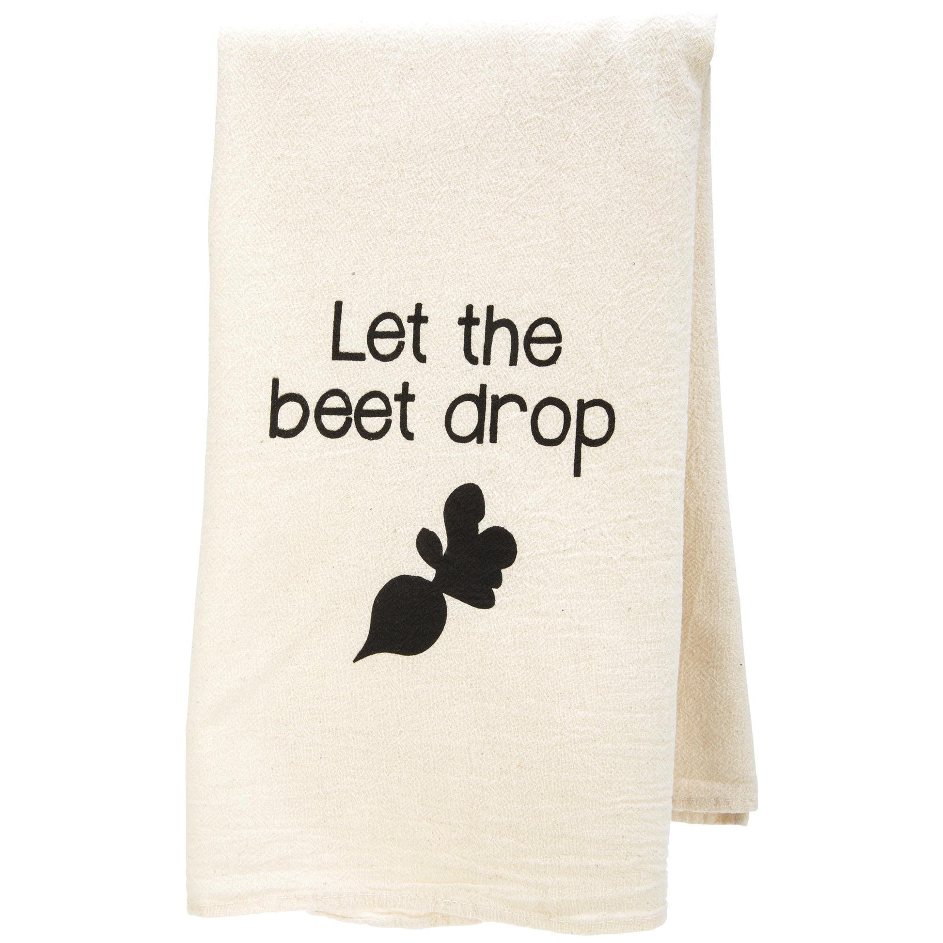 Let The Beet Drop Flour Sack Dish Towel