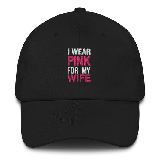 I Wear Pink For My Wife Baseball Hat