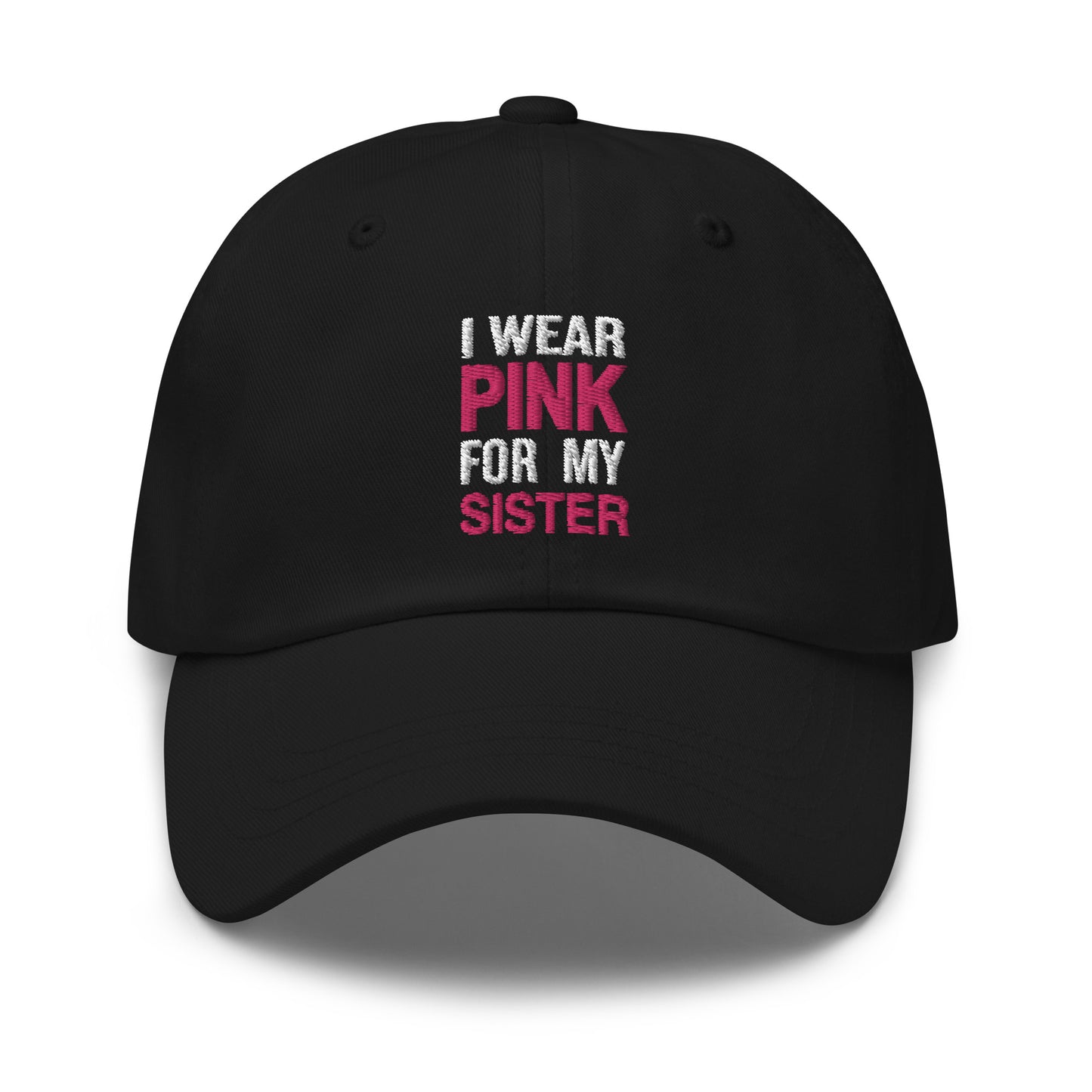 I Wear Pink For My Sister Baseball Hat