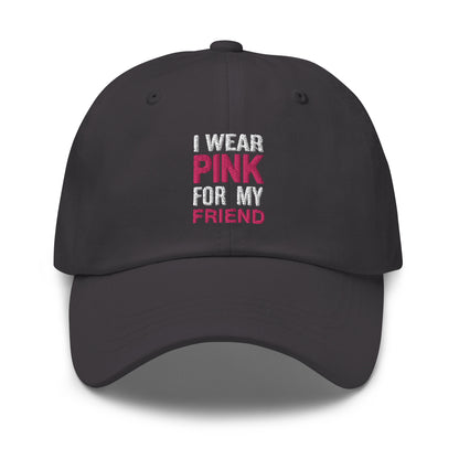 I Wear Pink For My Friend Baseball Hat