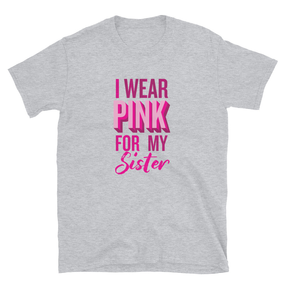 I Wear Pink For My Sister T-Shirt