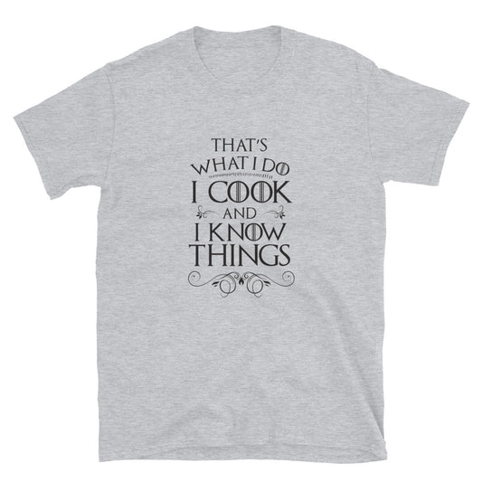 Cook and I Know Things T-Shirt