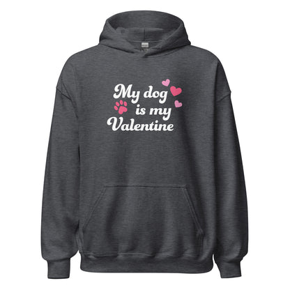 My Dog is My Valentine Hoodie