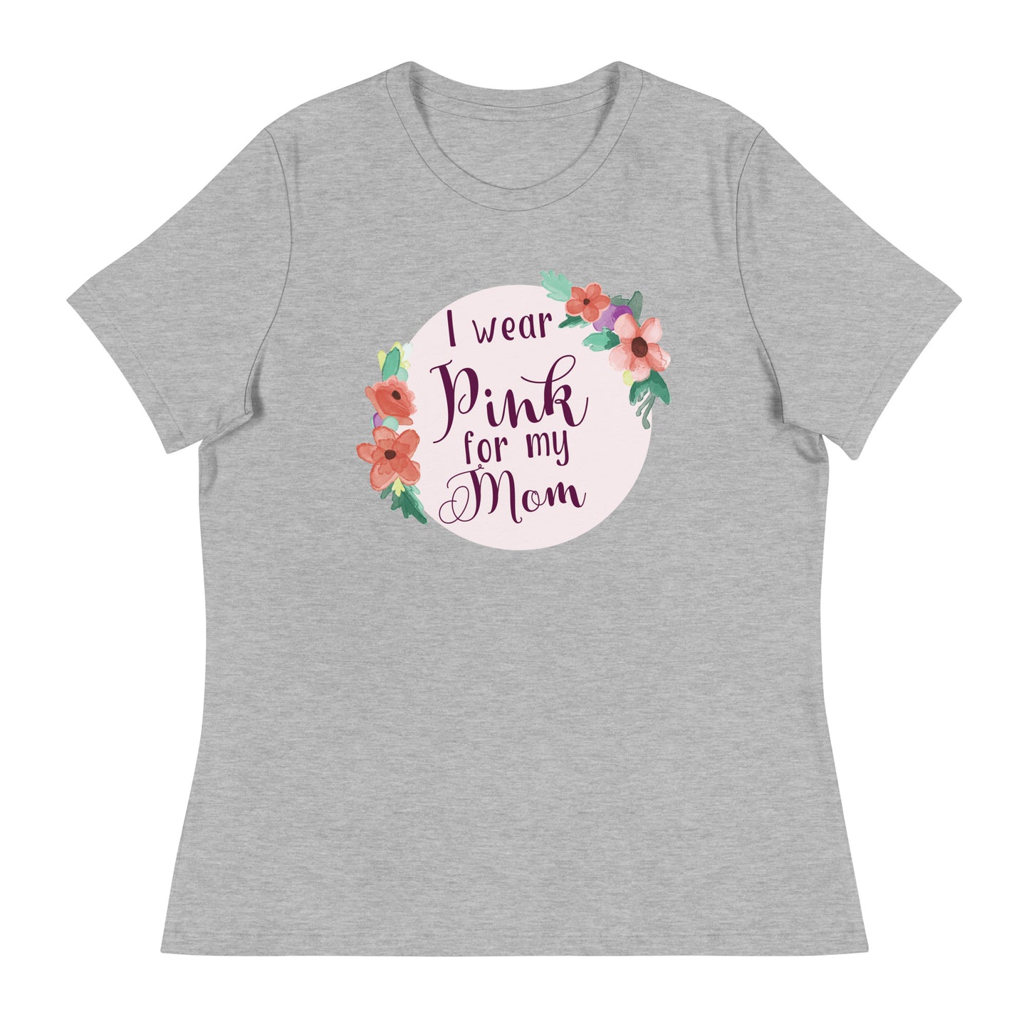 Pink For My Mom Women's Relaxed T-Shirt