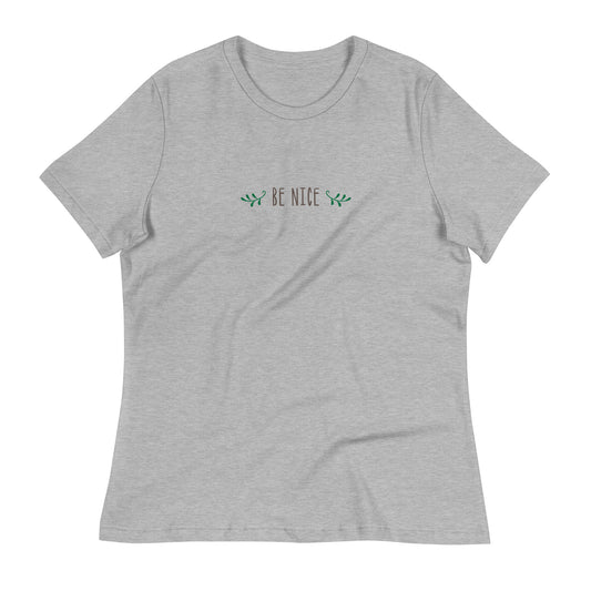 Be Nice Women's Relaxed T-Shirt