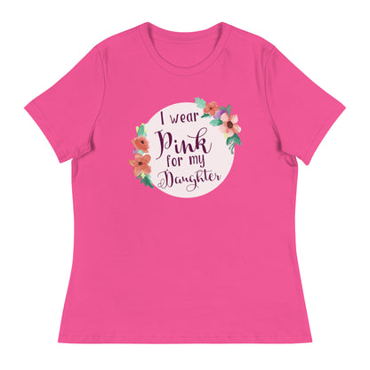 Pink For My Daughter Women's Relaxed T-Shirt