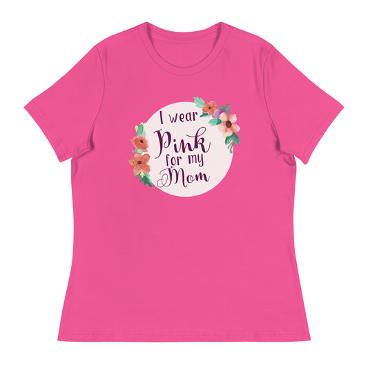 Pink For My Mom Women's Relaxed T-Shirt