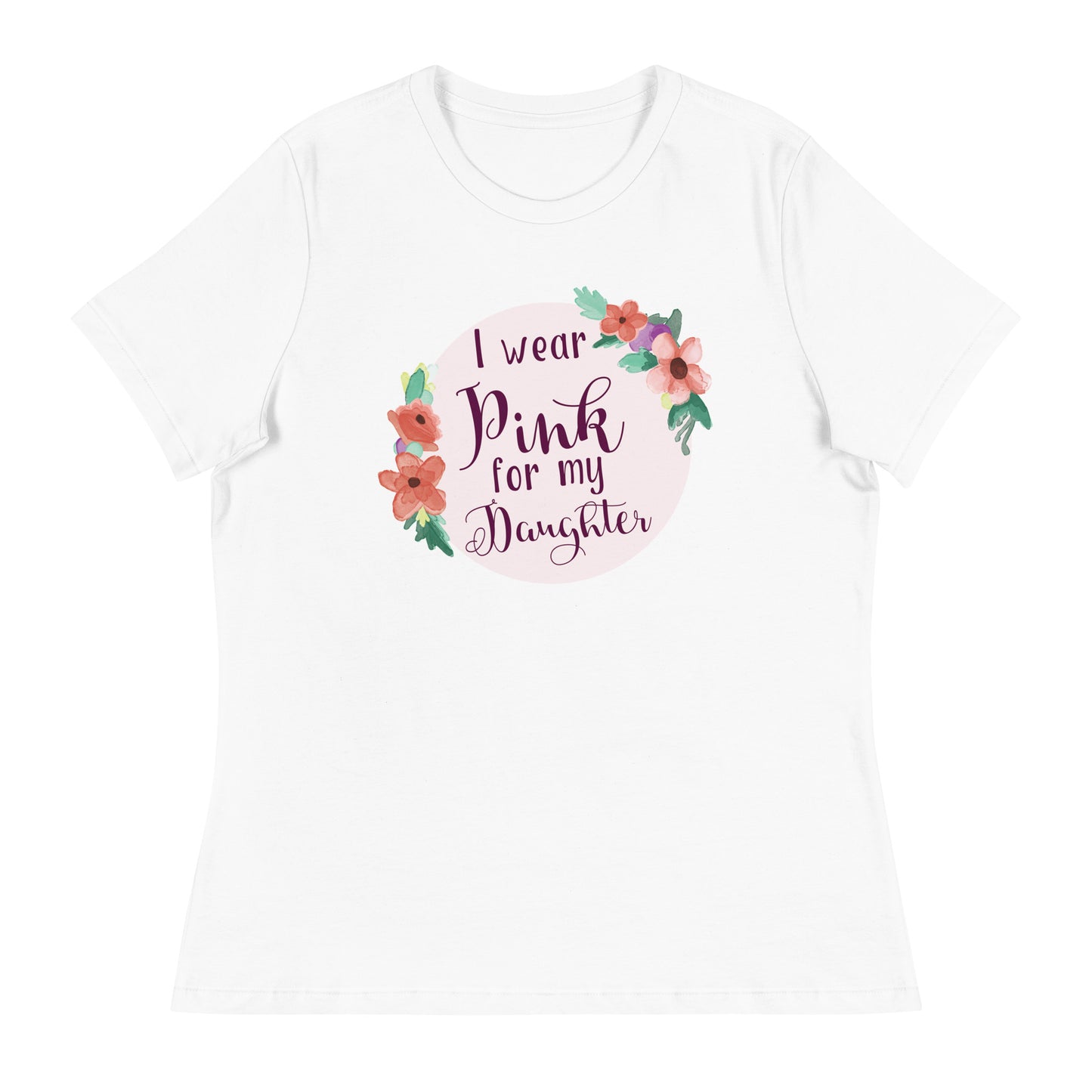 Pink For My Daughter Women's Relaxed T-Shirt