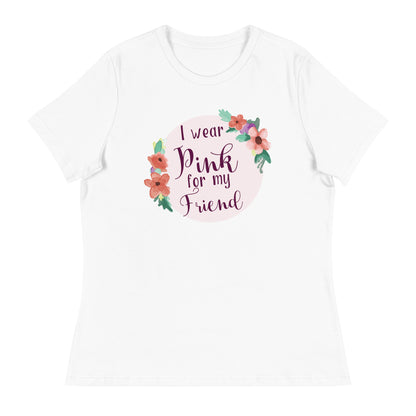 Pink For My Friend Women's Relaxed T-Shirt